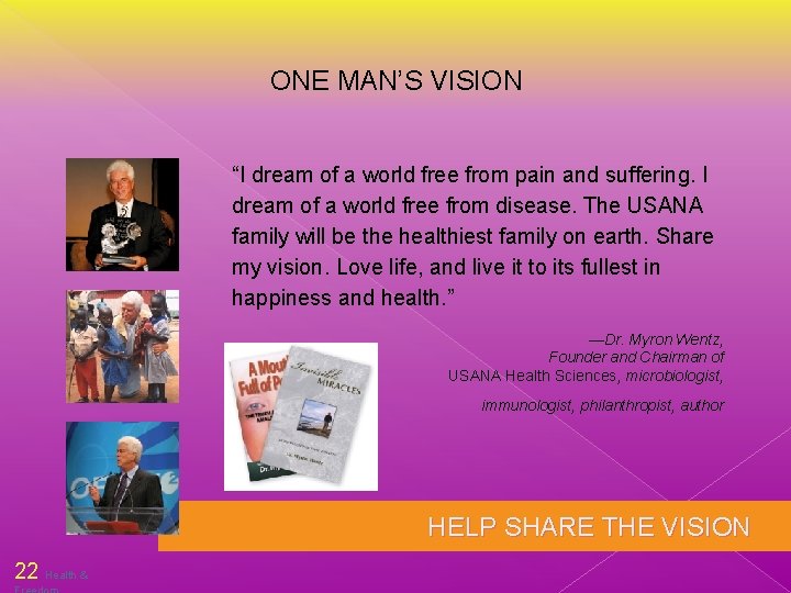 ONE MAN’S VISION “I dream of a world free from pain and suffering. I