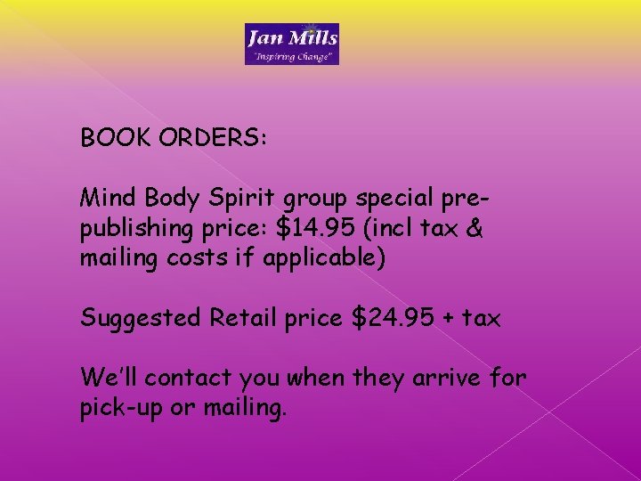 BOOK ORDERS: Mind Body Spirit group special prepublishing price: $14. 95 (incl tax &