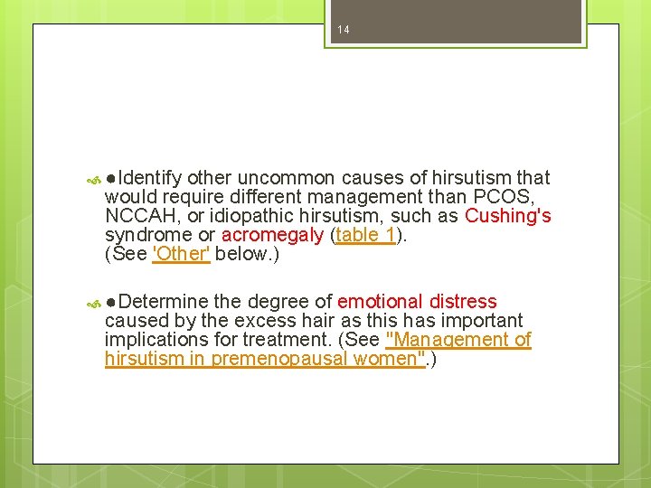 14 ●Identify other uncommon causes of hirsutism that would require different management than PCOS,