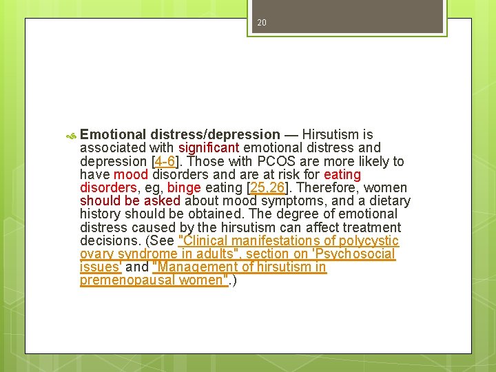 20 Emotional distress/depression — Hirsutism is associated with significant emotional distress and depression [4