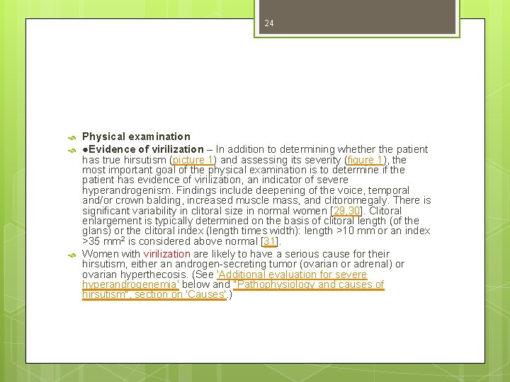 24 Physical examination ●Evidence of virilization – In addition to determining whether the patient