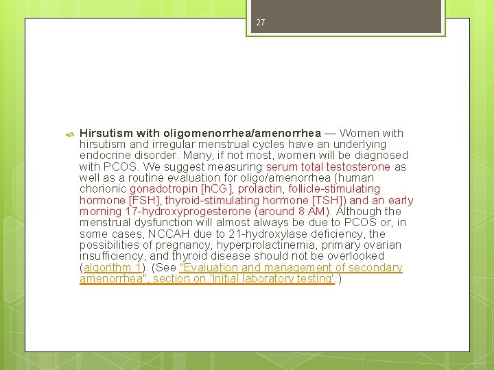 27 Hirsutism with oligomenorrhea/amenorrhea — Women with hirsutism and irregular menstrual cycles have an