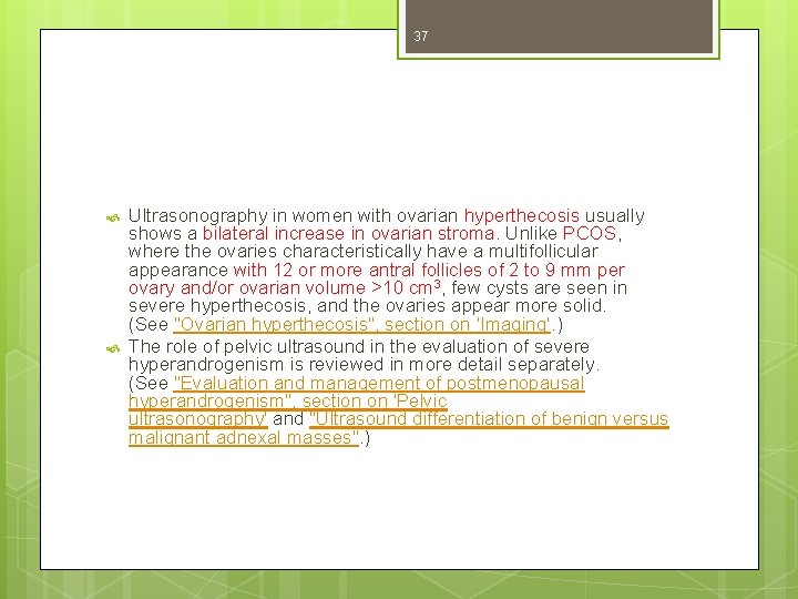 37 Ultrasonography in women with ovarian hyperthecosis usually shows a bilateral increase in ovarian