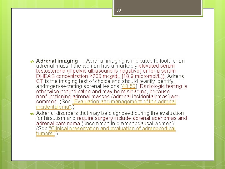 38 Adrenal imaging — Adrenal imaging is indicated to look for an adrenal mass