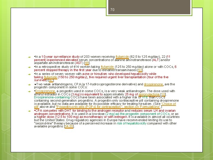 70 • In a 10 -year surveillance study of 203 women receiving flutamide (62.