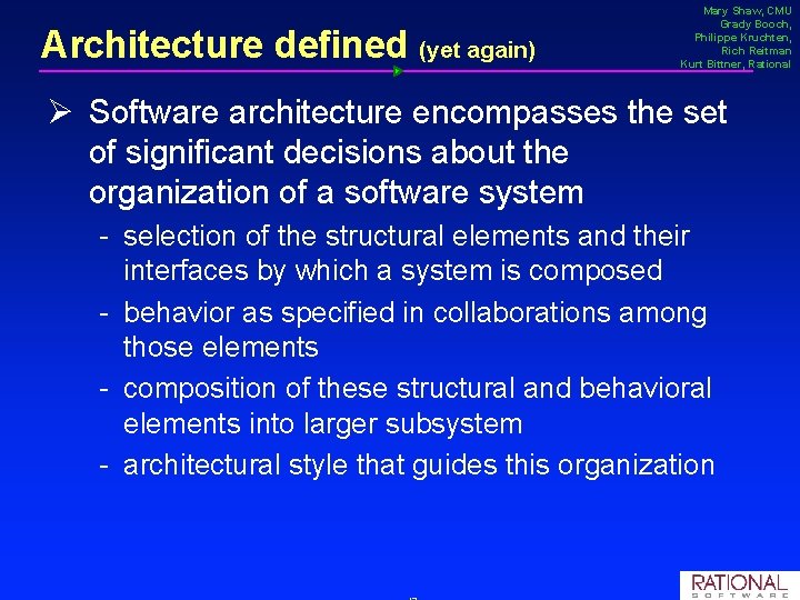 Architecture defined (yet again) Mary Shaw, CMU Grady Booch, Philippe Kruchten, Rich Reitman Kurt Architecture defined (yet again) Mary Shaw, CMU Grady Booch, Philippe Kruchten, Rich Reitman Kurt