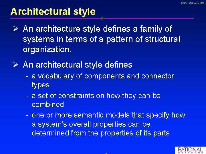 Mary Shaw, CMU Architectural style Ø An architecture style defines a family of systems