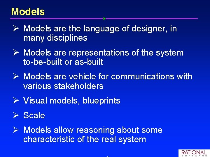 Models Ø Models are the language of designer, in many disciplines Ø Models are
