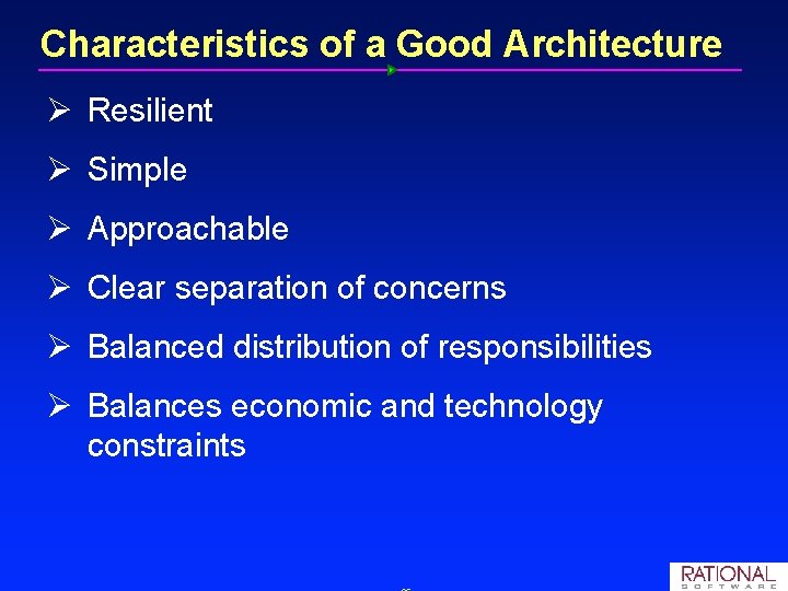 Characteristics of a Good Architecture Ø Resilient Ø Simple Ø Approachable Ø Clear separation Characteristics of a Good Architecture Ø Resilient Ø Simple Ø Approachable Ø Clear separation