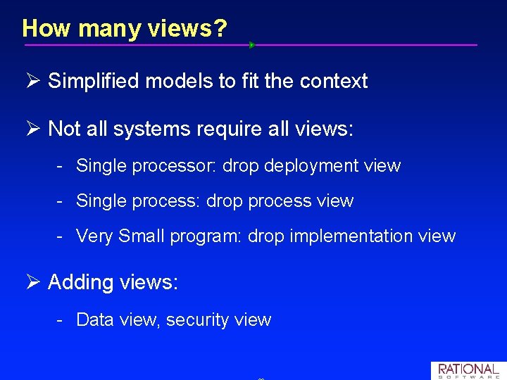 How many views? Ø Simplified models to fit the context Ø Not all systems How many views? Ø Simplified models to fit the context Ø Not all systems