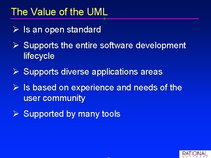The Value of the UML Ø Is an open standard Ø Supports the entire