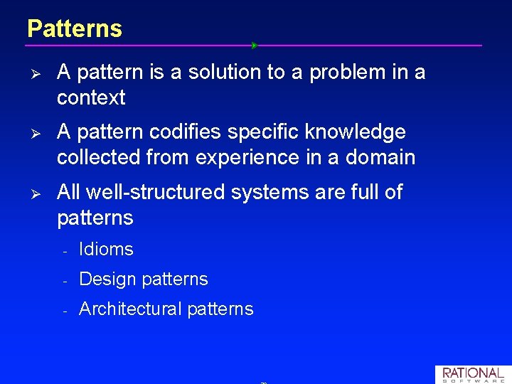 Patterns Ø A pattern is a solution to a problem in a context Ø