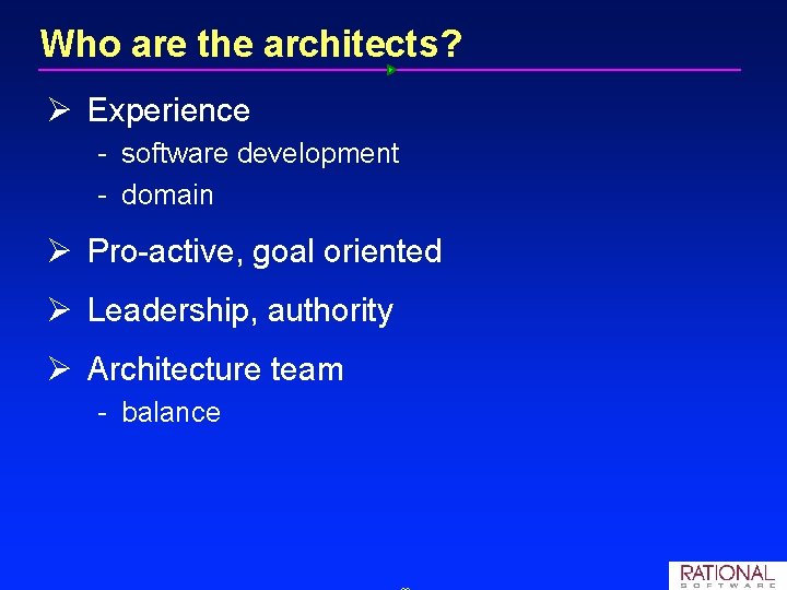 Who are the architects? Ø Experience software development domain Ø Pro active, goal oriented Who are the architects? Ø Experience software development domain Ø Pro active, goal oriented