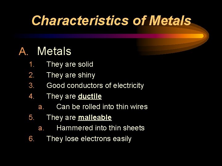 Characteristics of Metals A. Metals 1. 2. 3. 4. They are solid They are