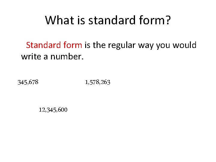 What is standard form? Standard form is the regular way you would write a