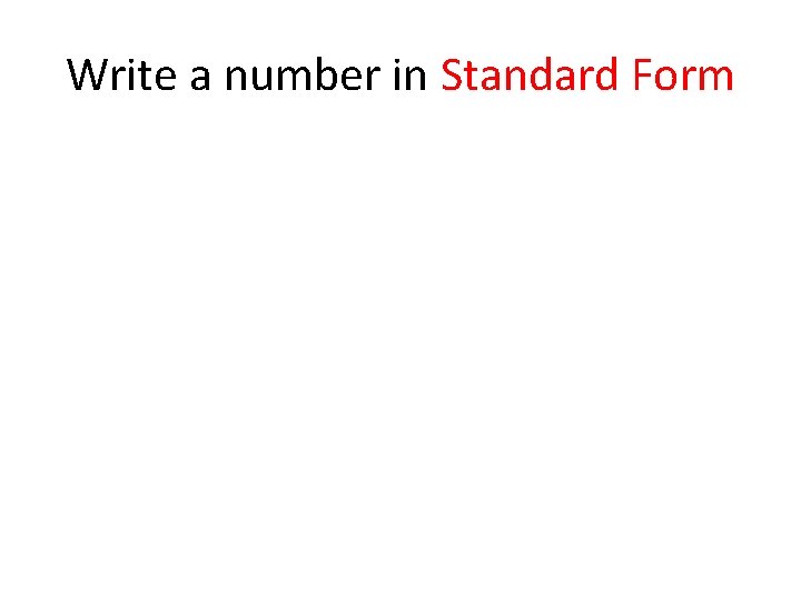 Write a number in Standard Form 