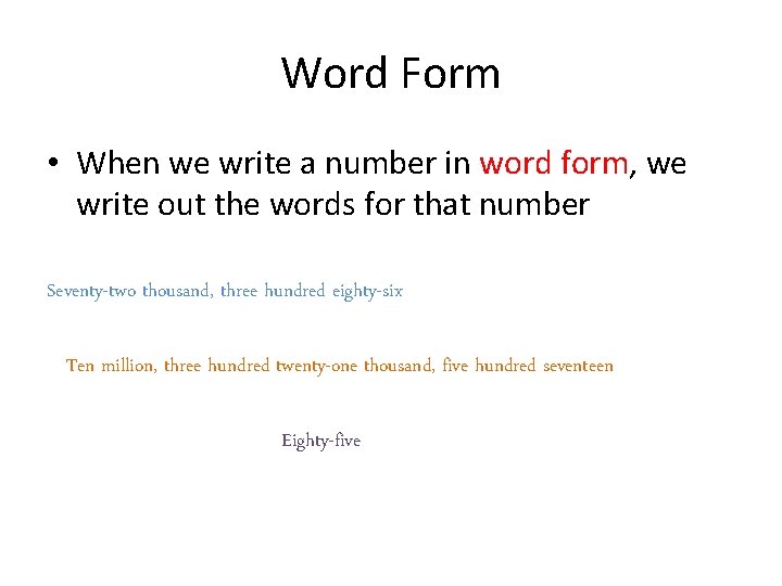 Word Form • When we write a number in word form, we write out