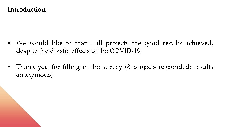 Introduction • We would like to thank all projects the good results achieved, despite