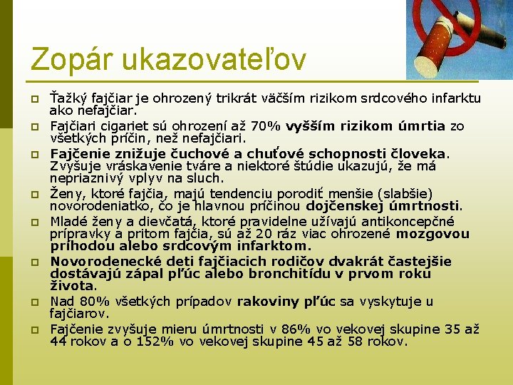 Zopár ukazovateľov p p p p Ťažký fajčiar je ohrozený trikrát väčším rizikom srdcového