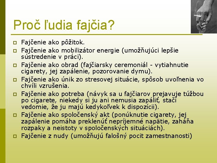 Proč ľudia fajčia? p p p p Fajčenie ako pôžitok. Fajčenie ako mobilizátor energie