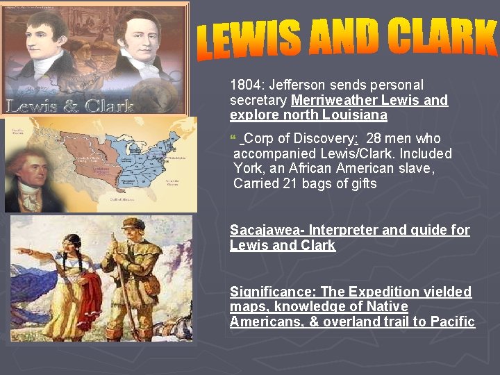 1804: Jefferson sends personal secretary Merriweather Lewis and explore north Louisiana Corp of Discovery: