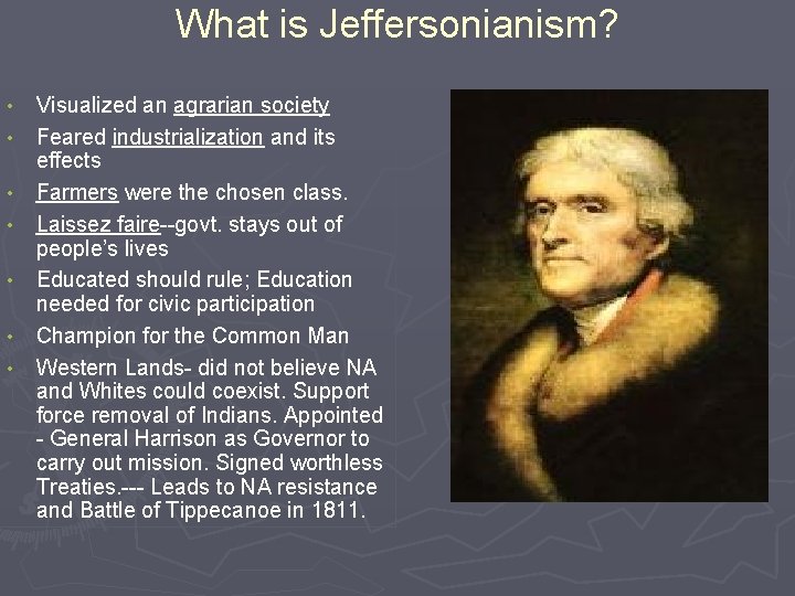 What is Jeffersonianism? • • Visualized an agrarian society Feared industrialization and its effects