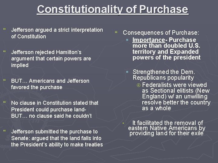 Constitutionality of Purchase } Jefferson argued a strict interpretation of Constitution } Jefferson rejected