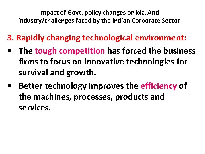 Impact of Govt. policy changes on biz. And industry/challenges faced by the Indian Corporate