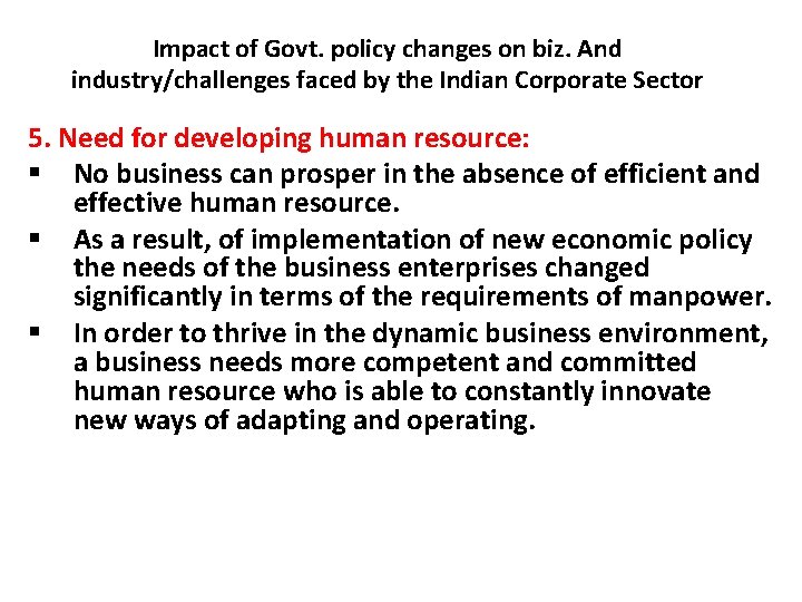 Impact of Govt. policy changes on biz. And industry/challenges faced by the Indian Corporate