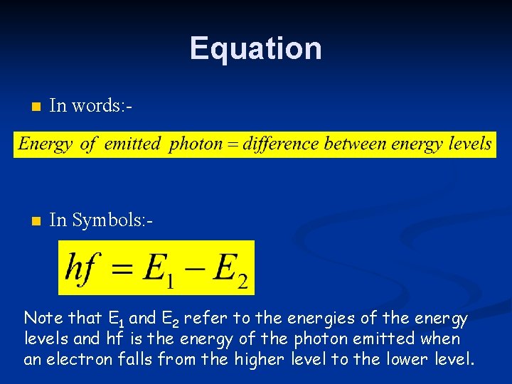 Equation n In words: - n In Symbols: - Note that E 1 and