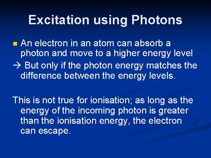 Excitation using Photons An electron in an atom can absorb a photon and move