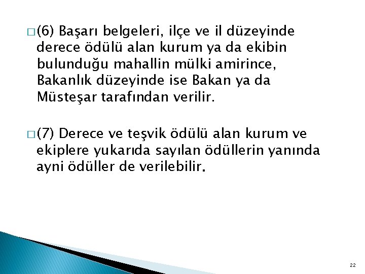 � (6) Başarı belgeleri, ilçe ve il düzeyinde derece ödülü alan kurum ya da