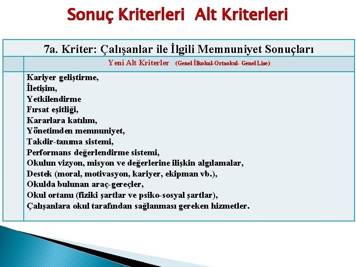 Sonuç Kriterleri Alt Kriterleri 7 a. Kriter: Çalışanlar ile İlgili Memnuniyet Sonuçları Yeni Alt