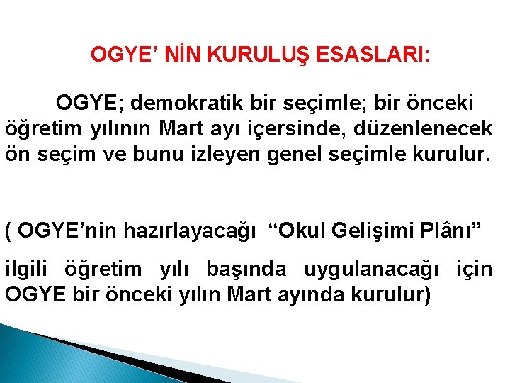 OGYE’ NİN KURULUŞ ESASLARI: OGYE; demokratik bir seçimle; bir önceki öğretim yılının Mart ayı