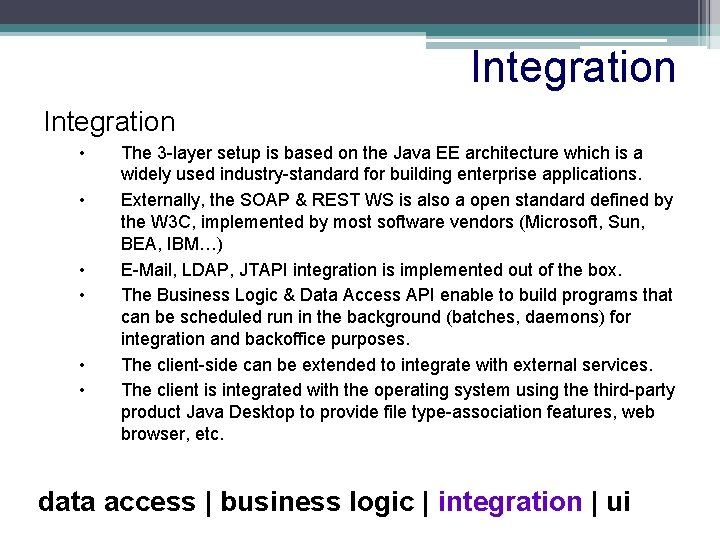 Integration • • • The 3 -layer setup is based on the Java EE