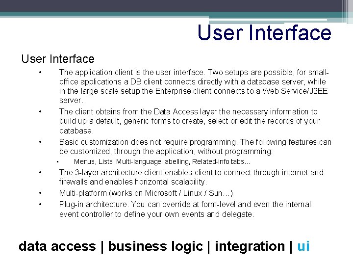 User Interface • The application client is the user interface. Two setups are possible,