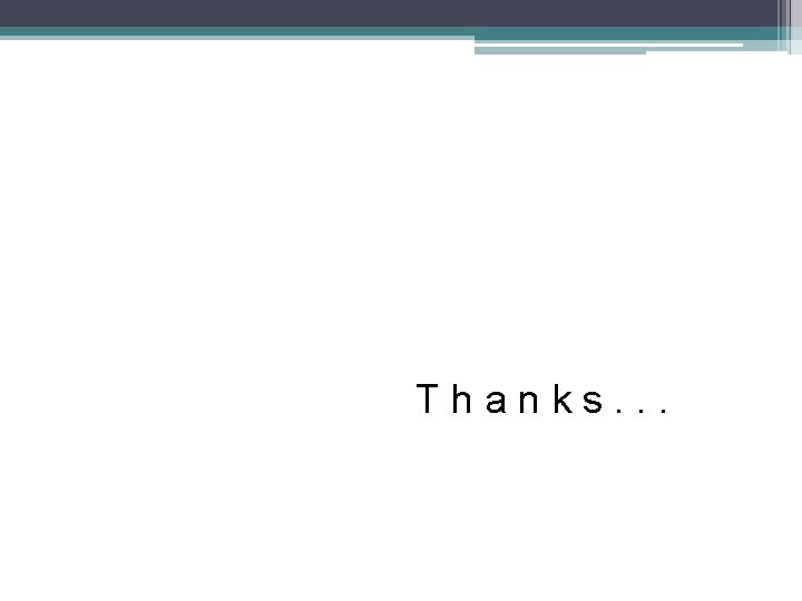 Thanks. . . 