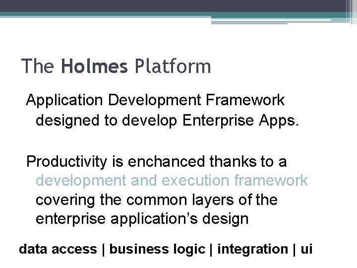 The Holmes Platform Application Development Framework designed to develop Enterprise Apps. Productivity is enchanced