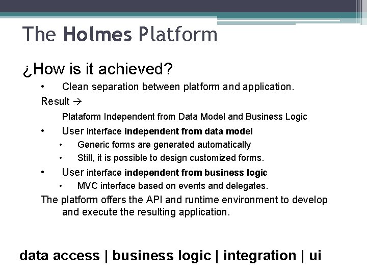 The Holmes Platform ¿How is it achieved? • Clean separation between platform and application.
