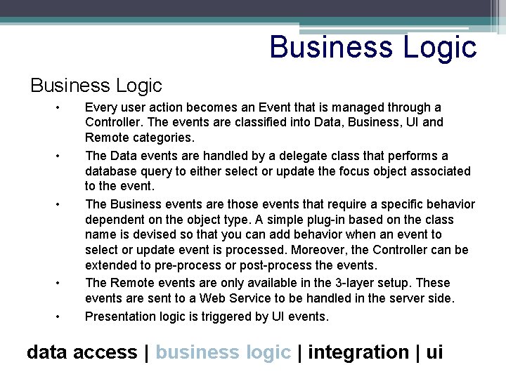 Business Logic • • • Every user action becomes an Event that is managed