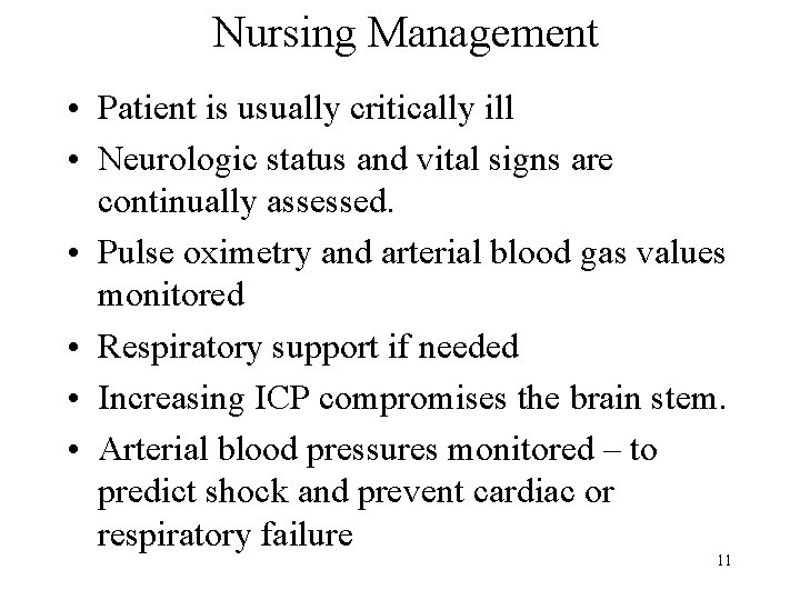 Nursing Management • Patient is usually critically ill • Neurologic status and vital signs