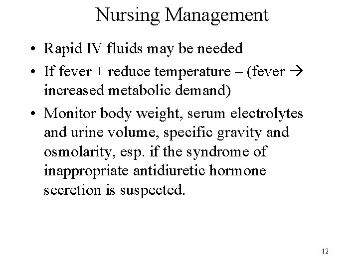 Nursing Management • Rapid IV fluids may be needed • If fever + reduce