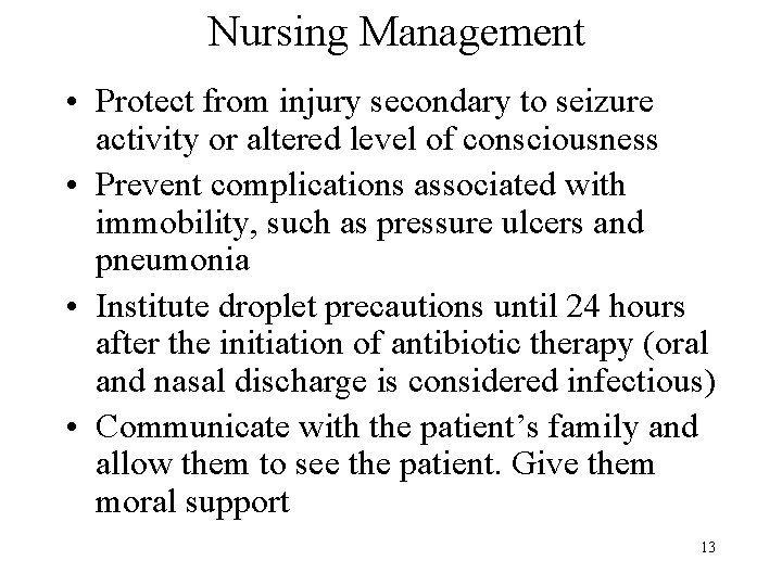 Nursing Management • Protect from injury secondary to seizure activity or altered level of