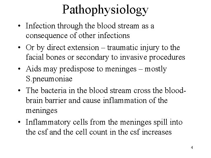 Pathophysiology • Infection through the blood stream as a consequence of other infections •