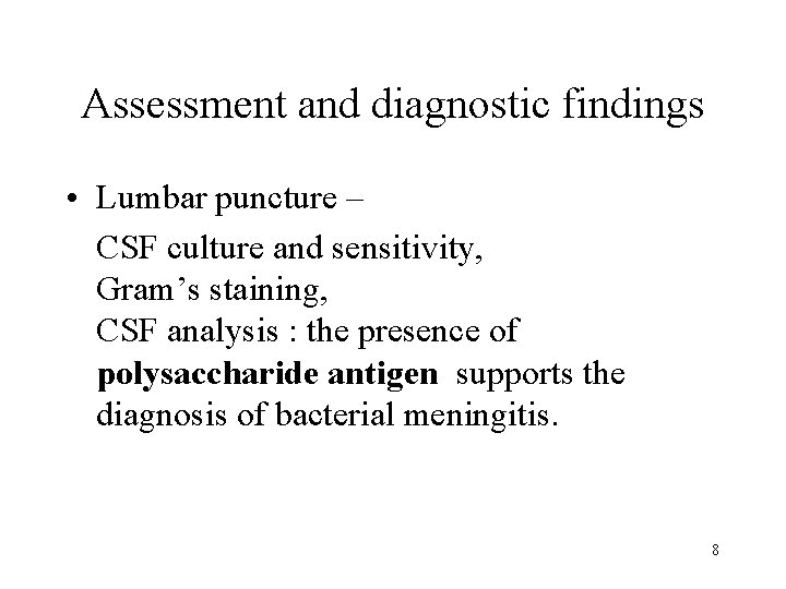 Assessment and diagnostic findings • Lumbar puncture – CSF culture and sensitivity, Gram’s staining,