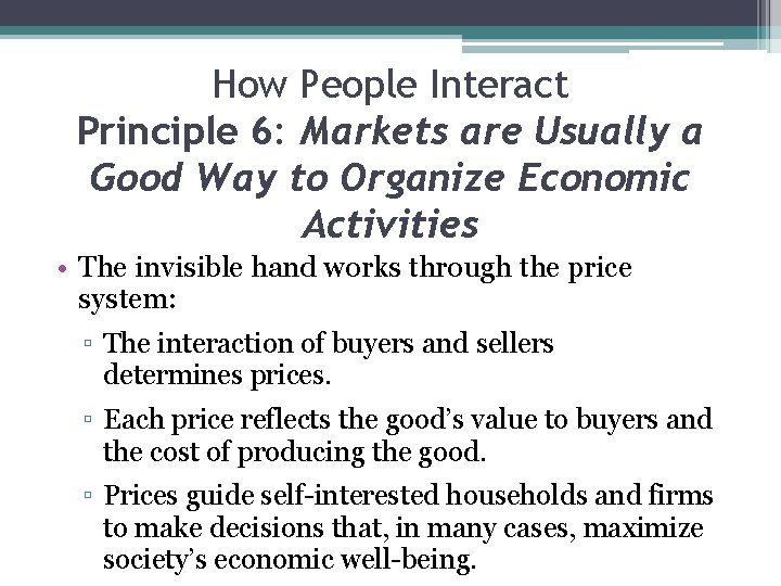 How People Interact Principle 6: Markets are Usually a Good Way to Organize Economic