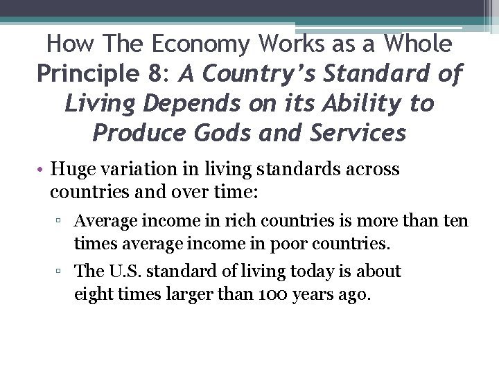 How The Economy Works as a Whole Principle 8: A Country’s Standard of Living