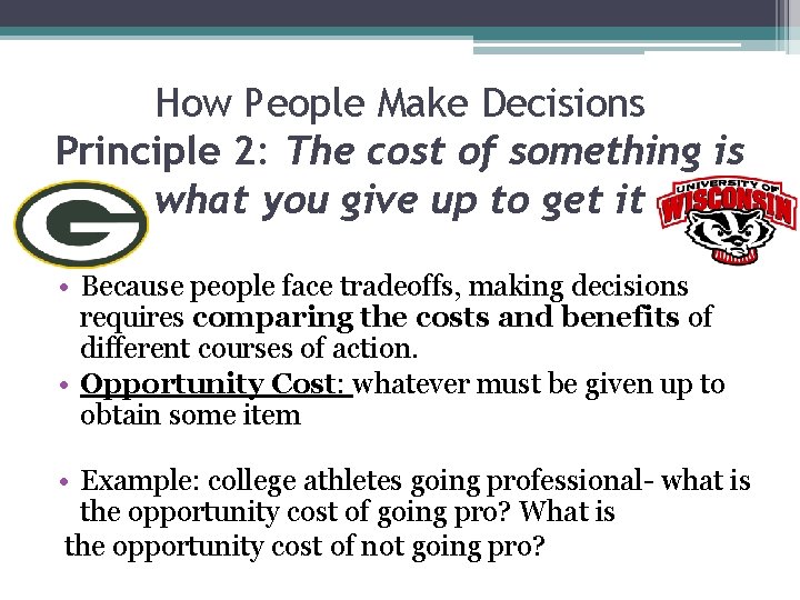 How People Make Decisions Principle 2: The cost of something is what you give