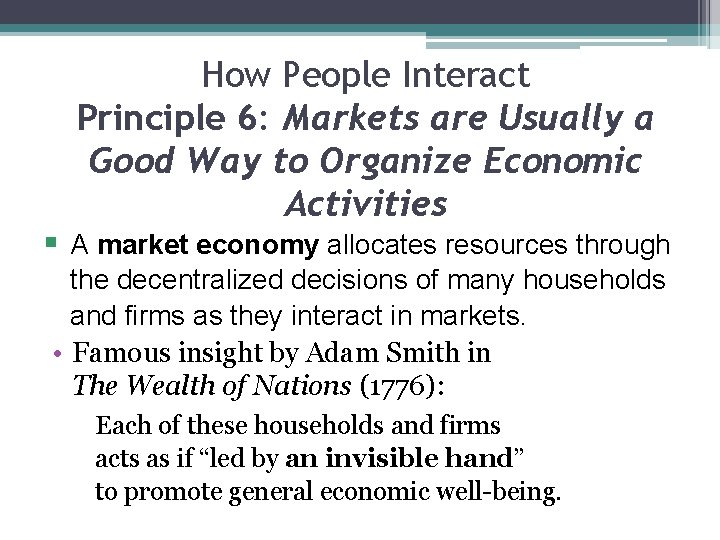 How People Interact Principle 6: Markets are Usually a Good Way to Organize Economic