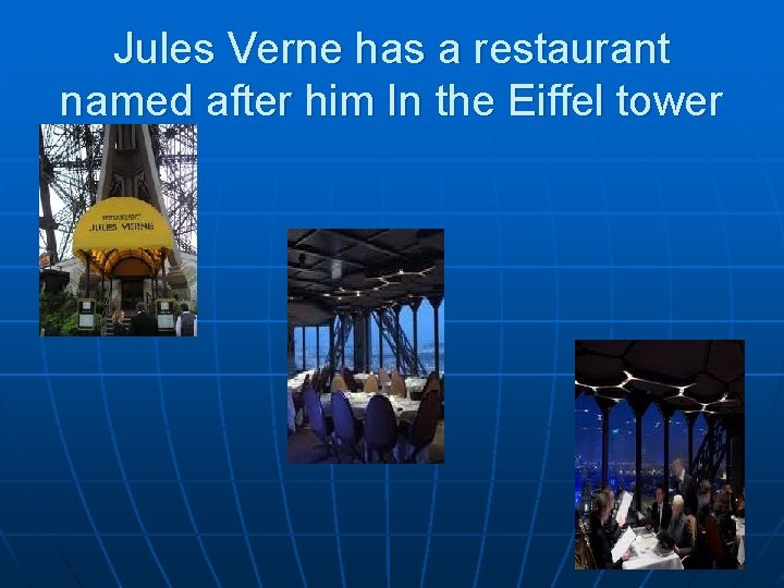 Jules Verne has a restaurant named after him In the Eiffel tower 